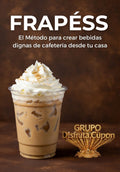 FRAPÉSS - El Método para crear bebidas dignas de cafetería desde tu casa